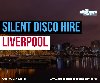Affordable Silent Disco Hire in Liverpool offer Entertainment